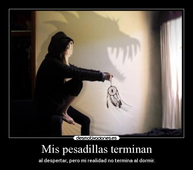 Mis pesadillas terminan -