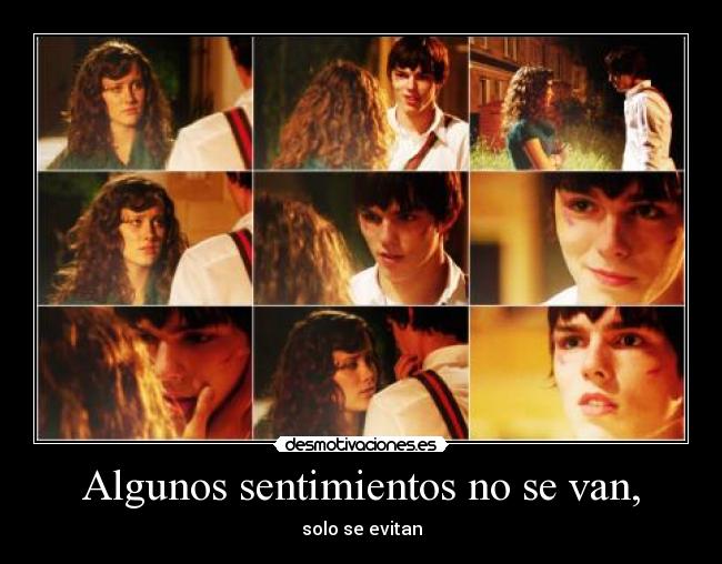 Algunos sentimientos no se van, - solo se evitan