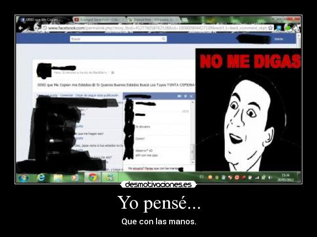 Yo pensé... - Que con las manos.