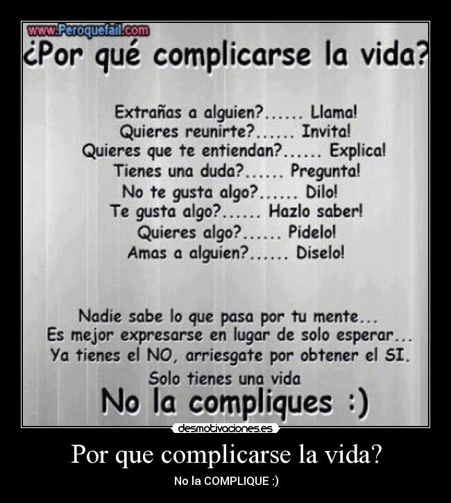 Por que complicarse la vida? - No la COMPLIQUE :)