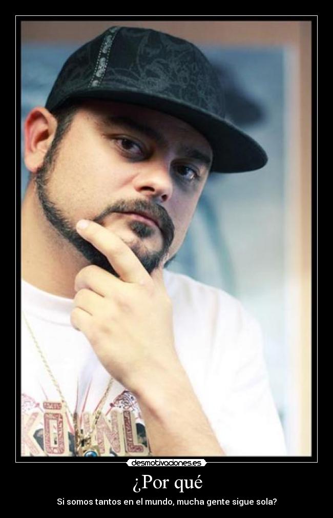 ¿Por qué - Si somos tantos en el mundo, mucha gente sigue sola?