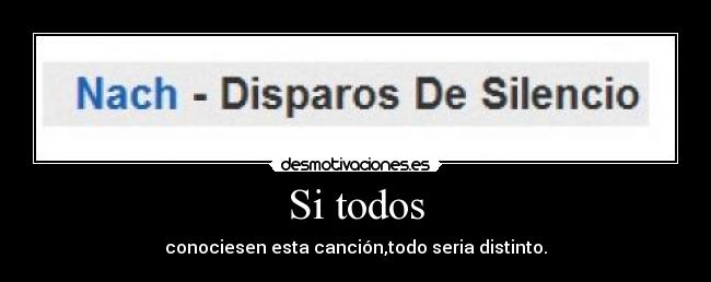 Si todos - conociesen esta canción,todo seria distinto.