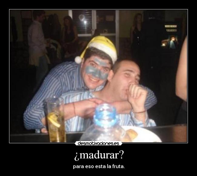 carteles madurar madurar desmotivaciones