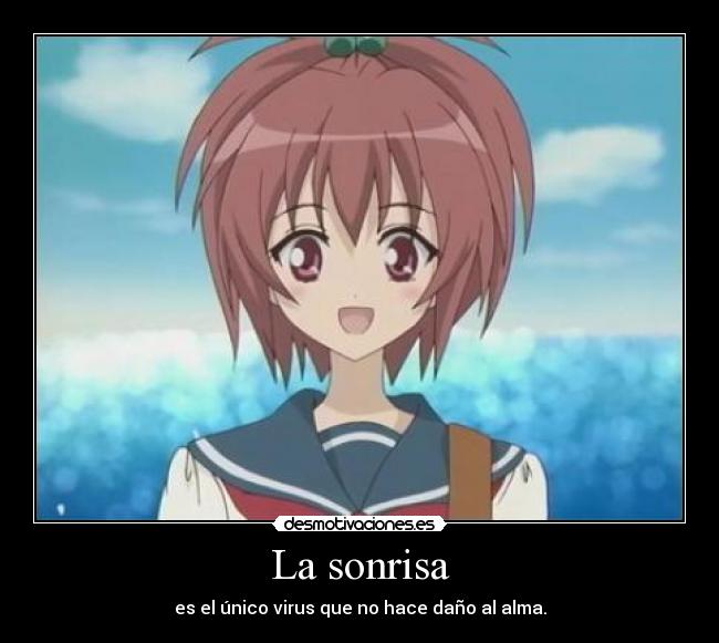 La sonrisa - es el único virus que no hace daño al alma.