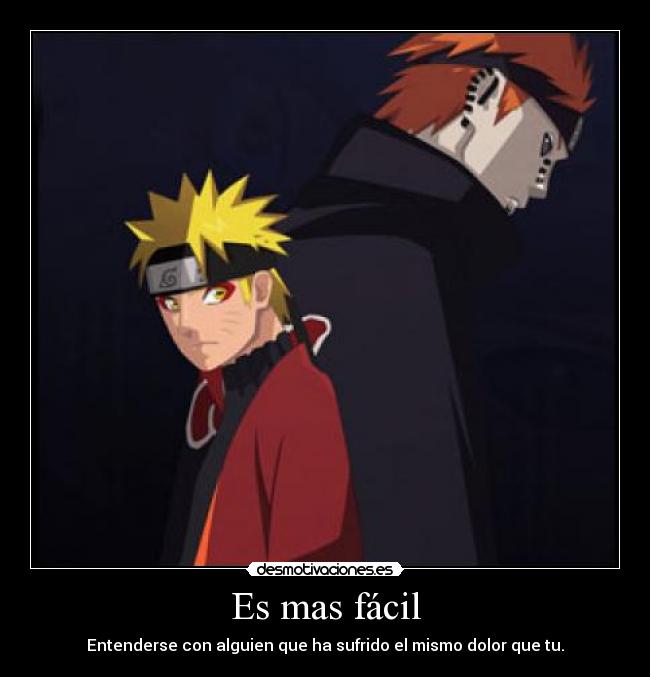 Es mas fácil - Entenderse con alguien que ha sufrido el mismo dolor que tu.