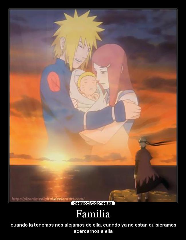 Familia - cuando la tenemos nos alejamos de ella, cuando ya no estan quisieramos
acercarnos a ella