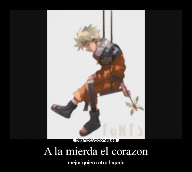 A la mierda el corazon - mejor quiero otro hígado