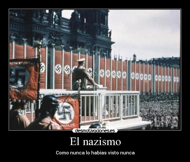 El nazismo - Como nunca lo habias visto nunca