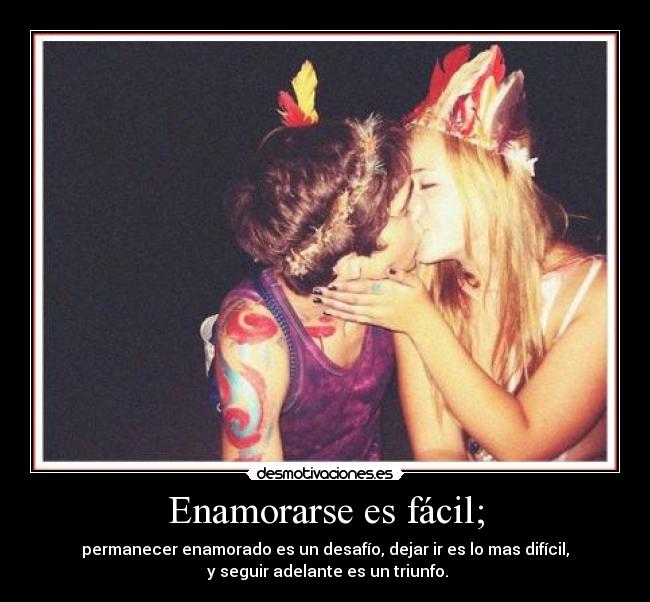 Enamorarse es fácil; -