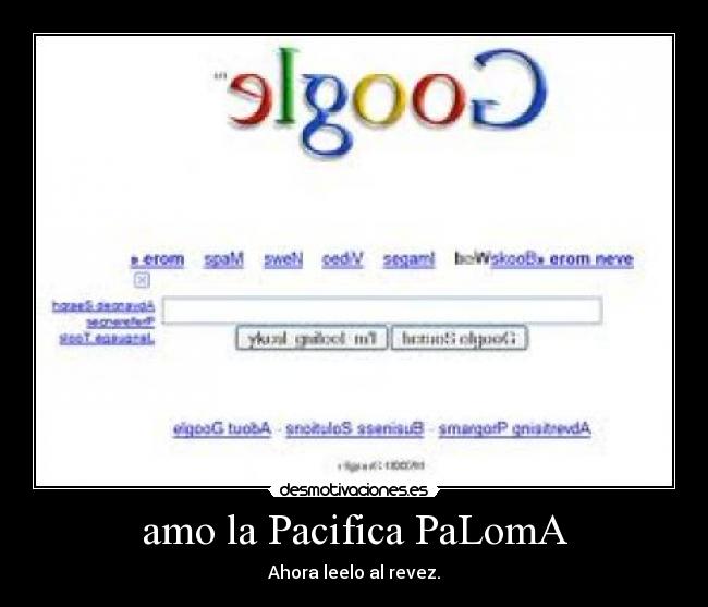amo la Pacifica PaLomA - Ahora leelo al revez.