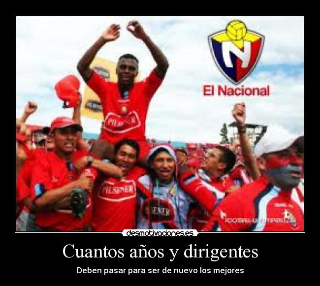 Cuantos años y dirigentes - Deben pasar para ser de nuevo los mejores