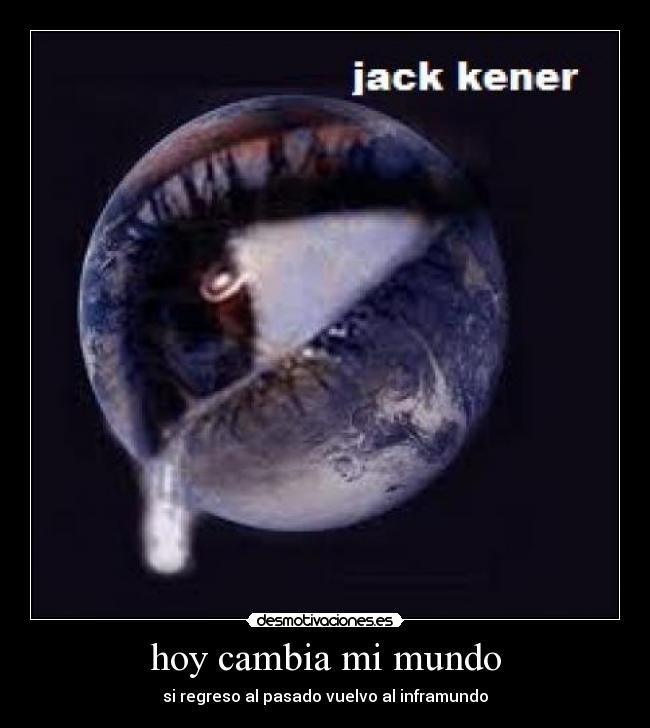 hoy cambia mi mundo - si regreso al pasado vuelvo al inframundo