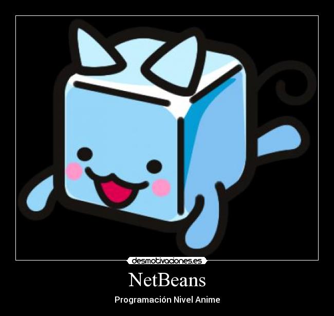 carteles netbeans programacion java anime desmotivaciones