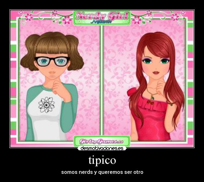 tipico - somos nerds y queremos ser otro