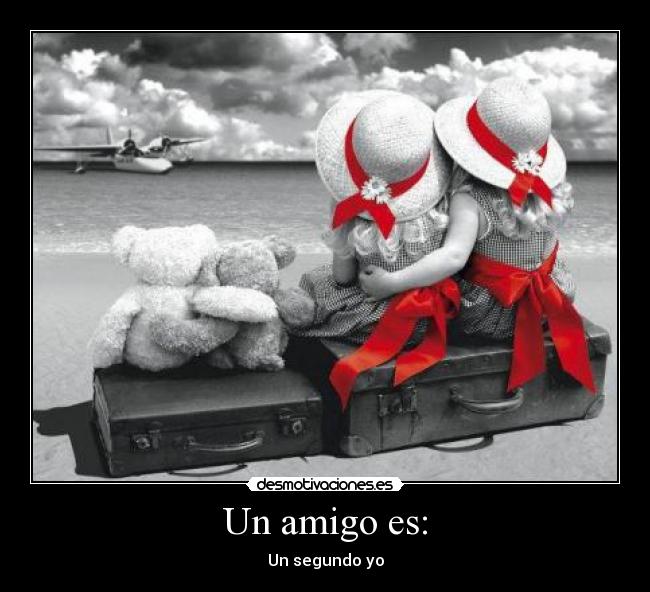 Un amigo es: -