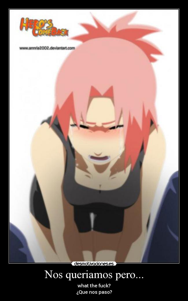 Nos queriamos pero... - what the fuck?
¿Que nos paso?