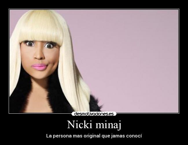 Nicki minaj - La persona mas original que jamas conocí♥