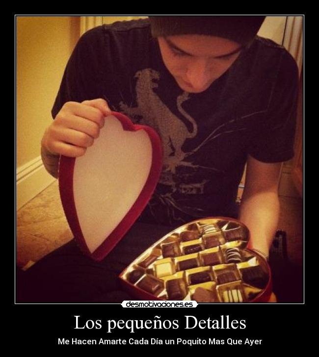 Los pequeños Detalles - Me Hacen Amarte Cada Día un Poquito Mas Que Ayer