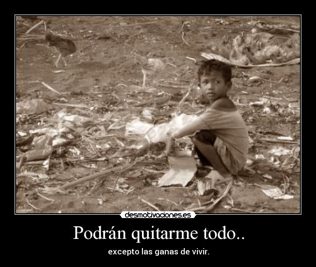 Podrán quitarme todo.. - 