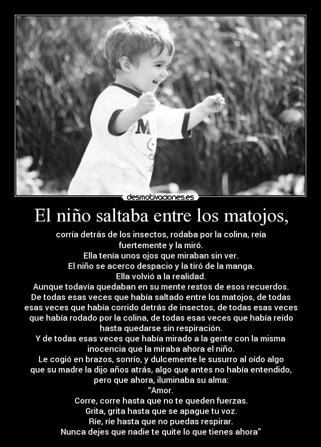 El niño saltaba entre los matojos, - 