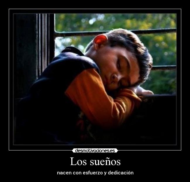 Los sueños - nacen con esfuerzo y dedicación