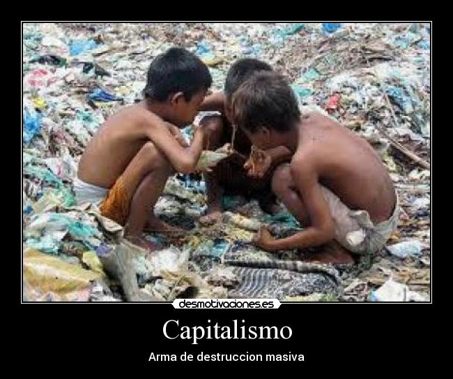 Capitalismo - Arma de destruccion masiva