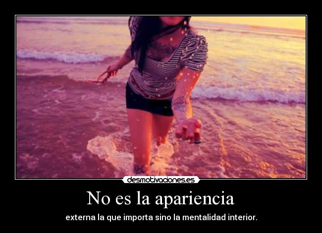No es la apariencia - externa la que importa sino la mentalidad interior.