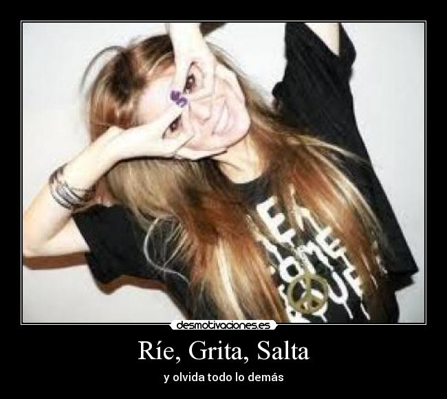 Ríe, Grita, Salta - 