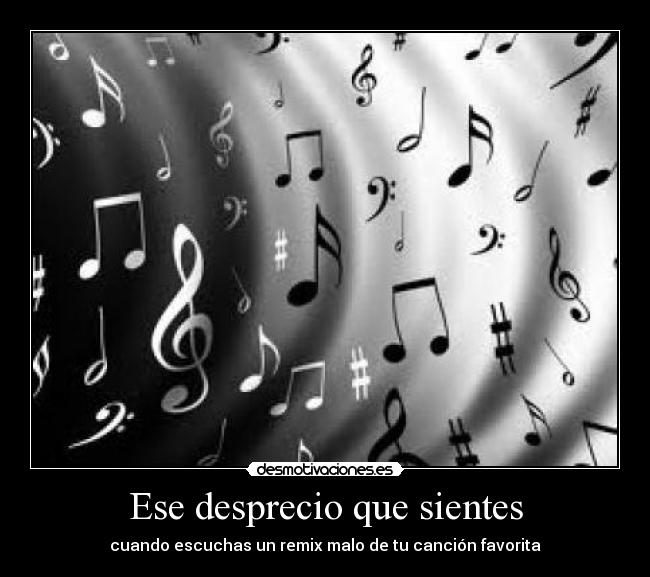 Ese desprecio que sientes - cuando escuchas un remix malo de tu canción favorita