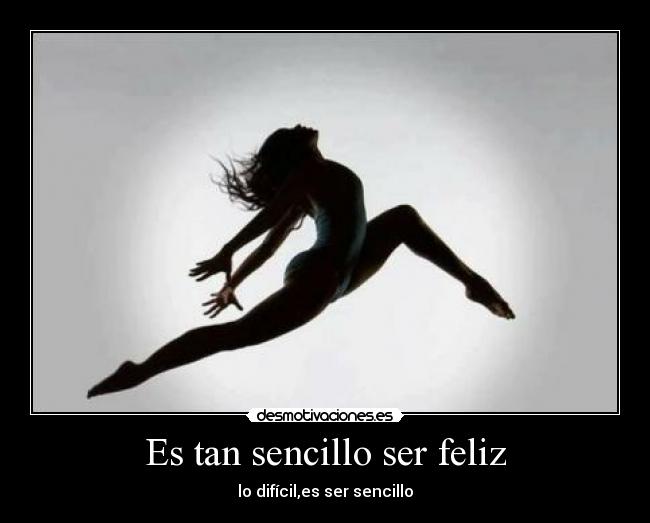 Es tan sencillo ser feliz - lo difícil,es ser sencillo