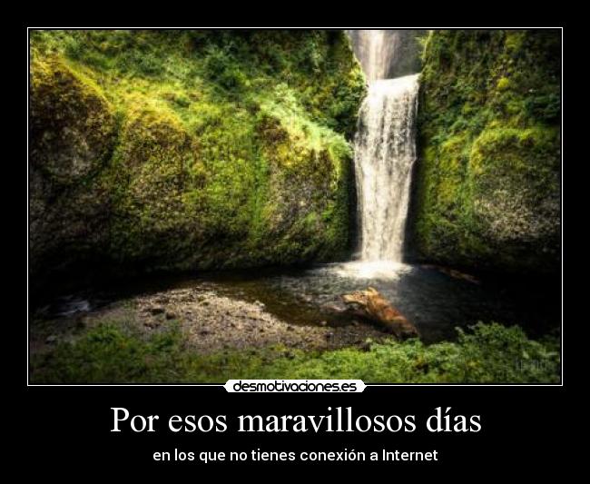 Por esos maravillosos días - en los que no tienes conexión a Internet