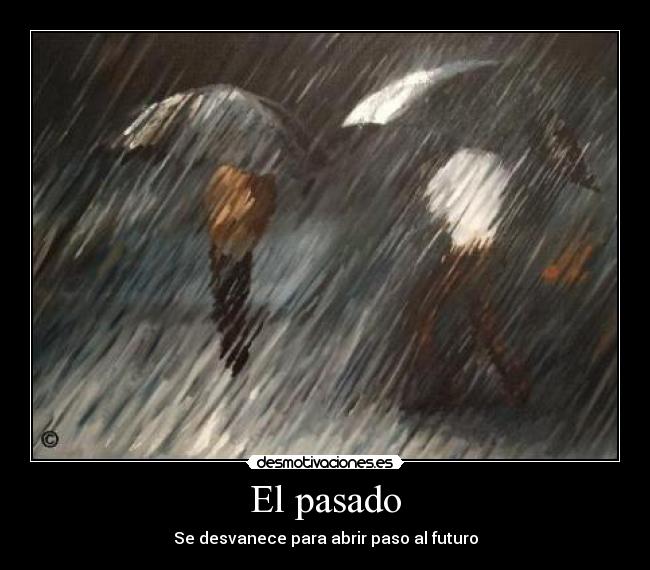 El pasado - Se desvanece para abrir paso al futuro