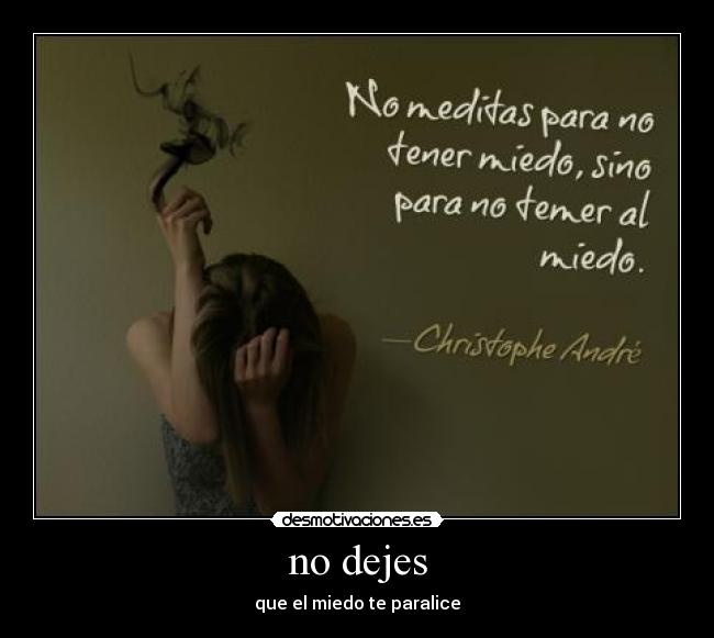no dejes - que el miedo te paralice