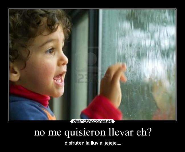 carteles cuand0 mis hermanos mayores iban llevaban decia ojala que les llueva desmotivaciones