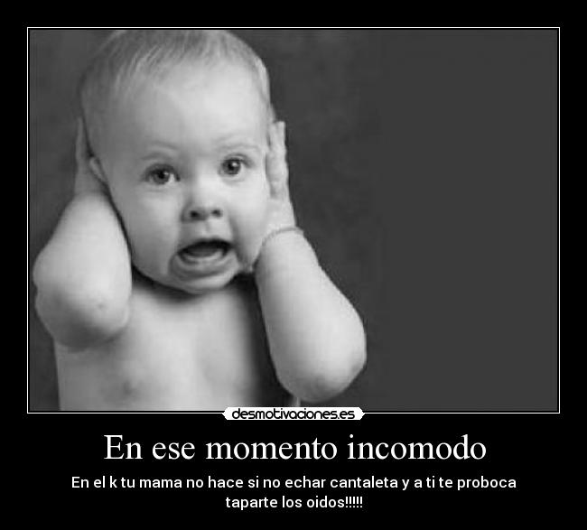 En ese momento incomodo -