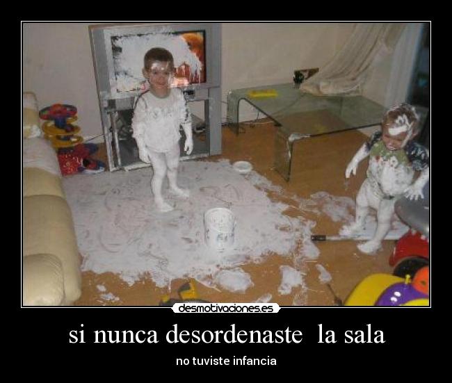 si nunca desordenaste  la sala - 