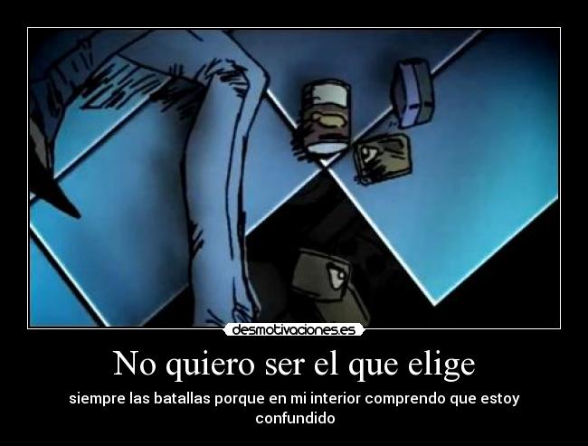 No quiero ser el que elige - 