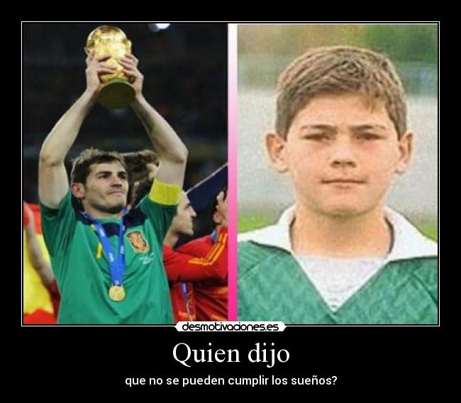 Quien dijo - que no se pueden cumplir los sueños?