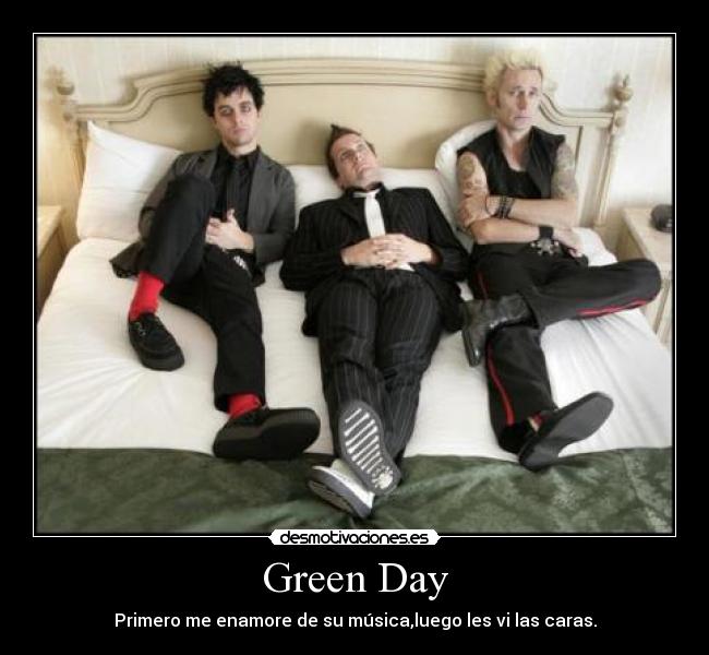 Green Day - Primero me enamore de su música,luego les vi las caras.