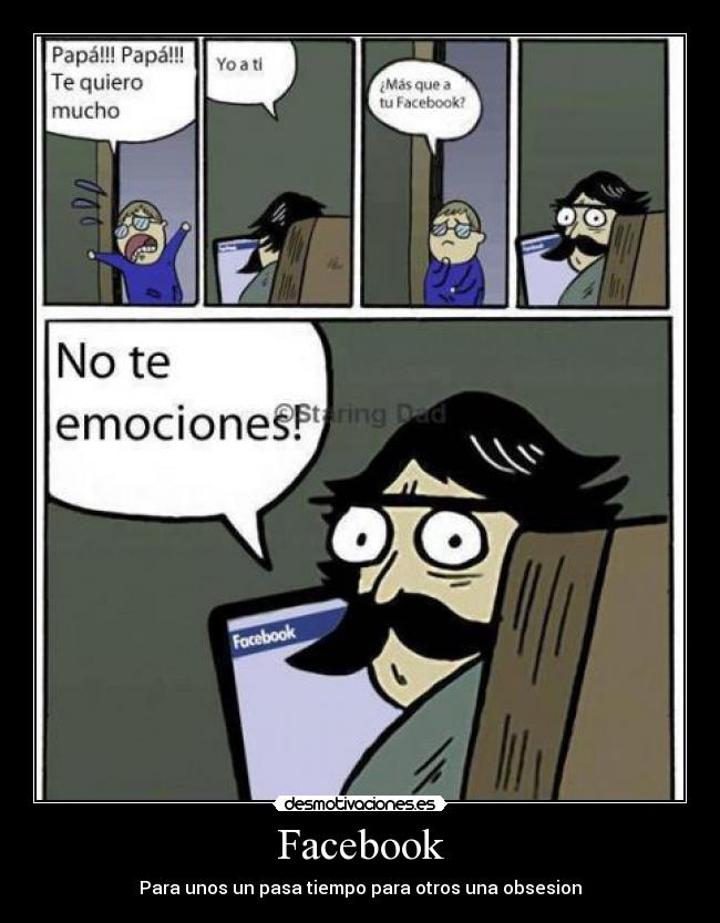 Facebook - Para unos un pasa tiempo para otros una obsesion