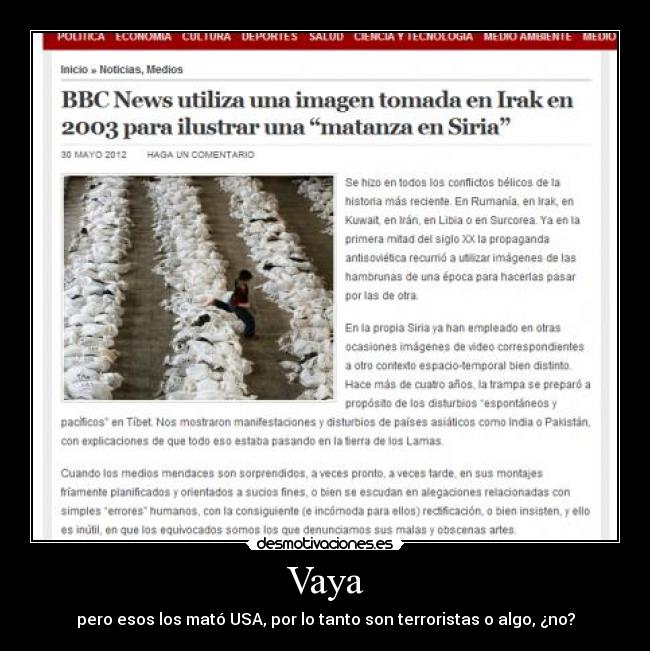 Vaya - pero esos los mató USA, por lo tanto son terroristas o algo, ¿no?