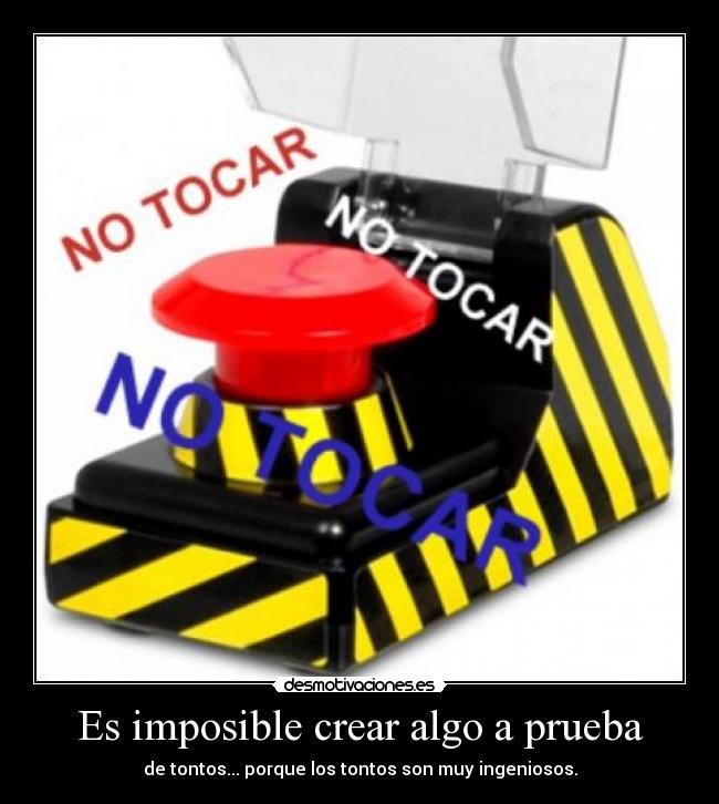 Es imposible crear algo a prueba - 