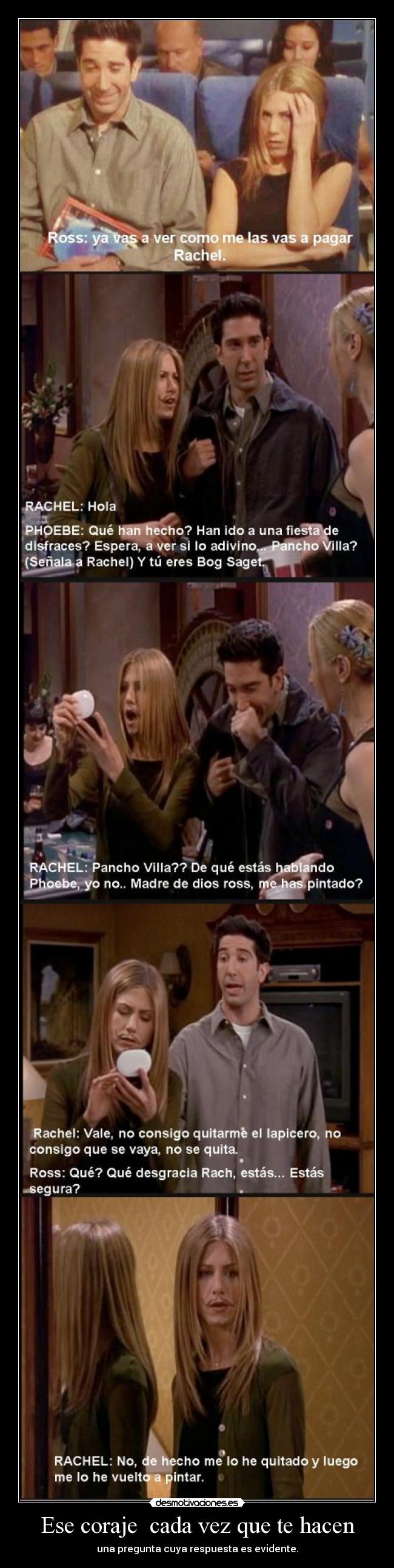 Ese coraje  cada vez que te hacen - una pregunta cuya respuesta es evidente.