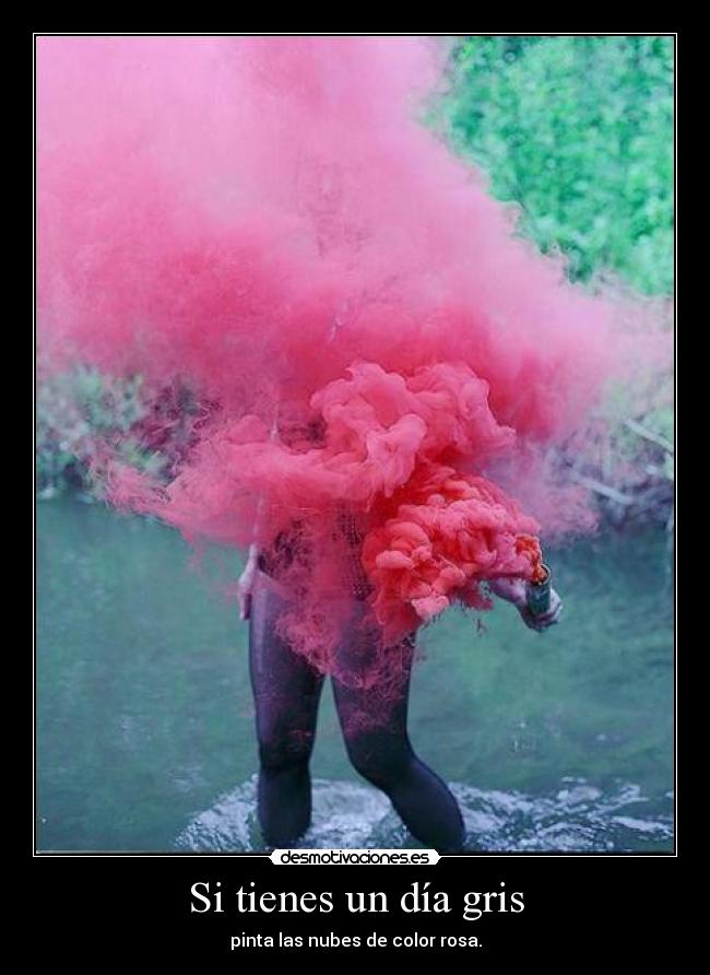 Si tienes un día gris -