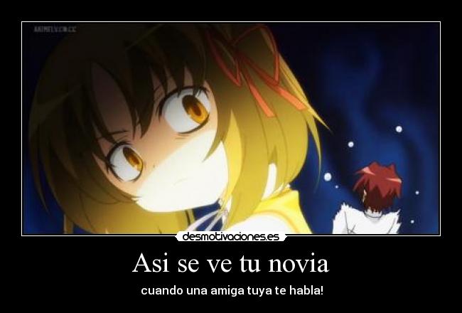 Asi se ve tu novia - cuando una amiga tuya te habla!