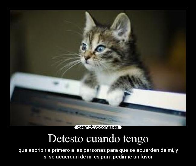 Detesto cuando tengo -