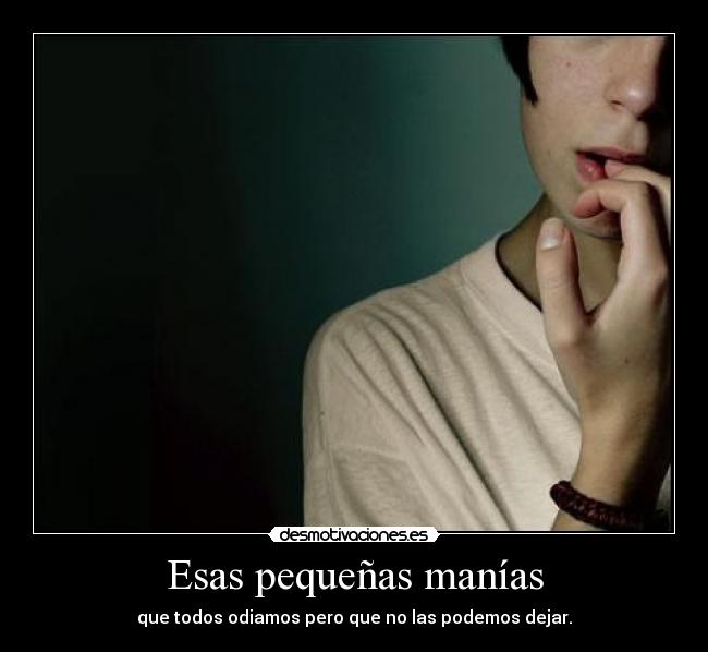 Esas pequeñas manías - 