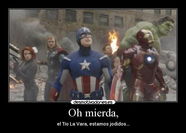 Oh mierda, - el Tío La Vara, estamos jodidos...