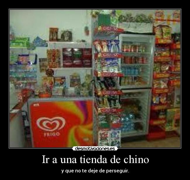 Ir a una tienda de chino Desmotivaciones Ir a una tienda de chino Desmotivaciones