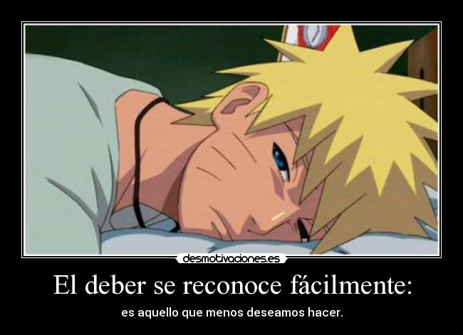 El deber se reconoce fácilmente: - es aquello que menos deseamos hacer.